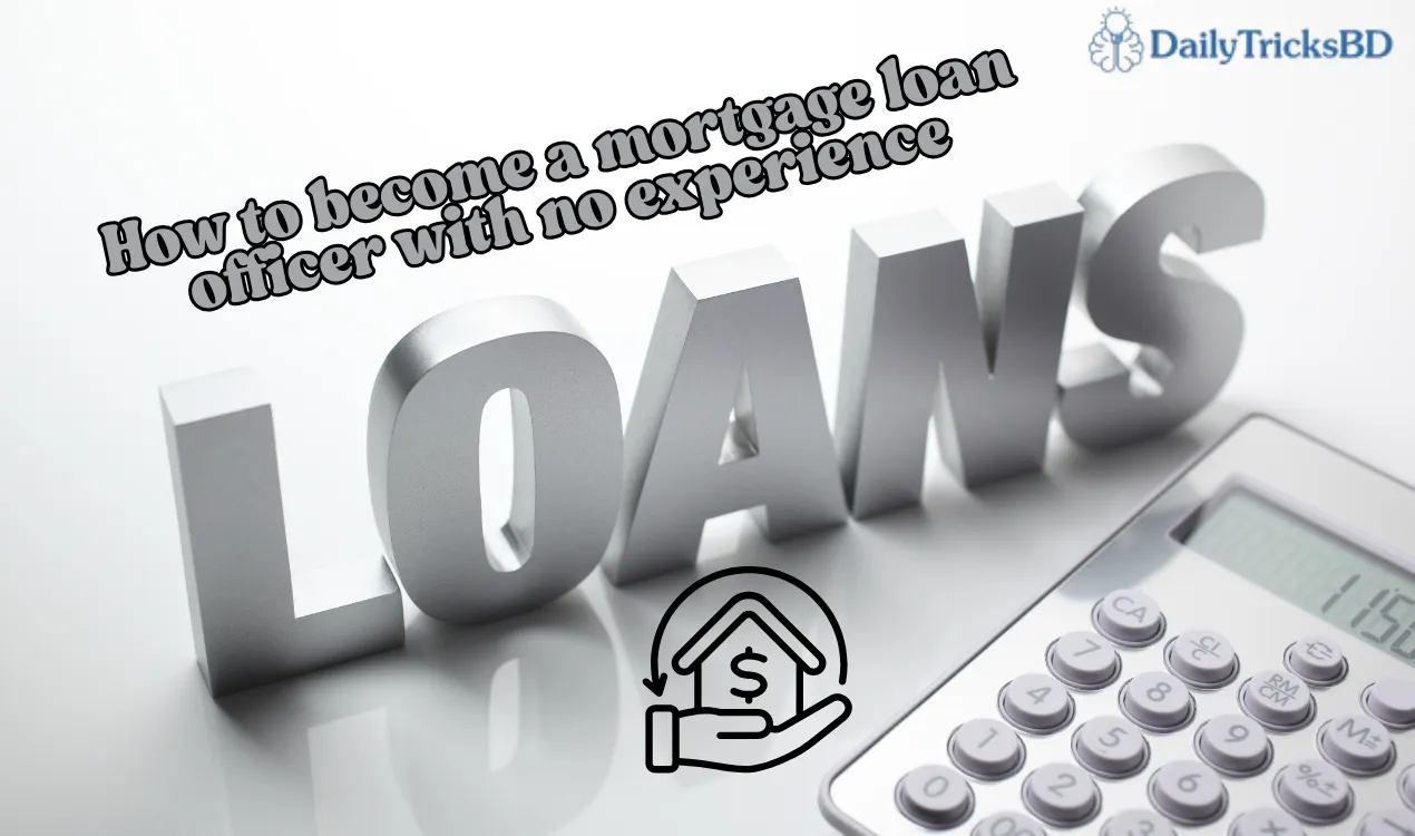 How to become a mortgage loan officer with no experience