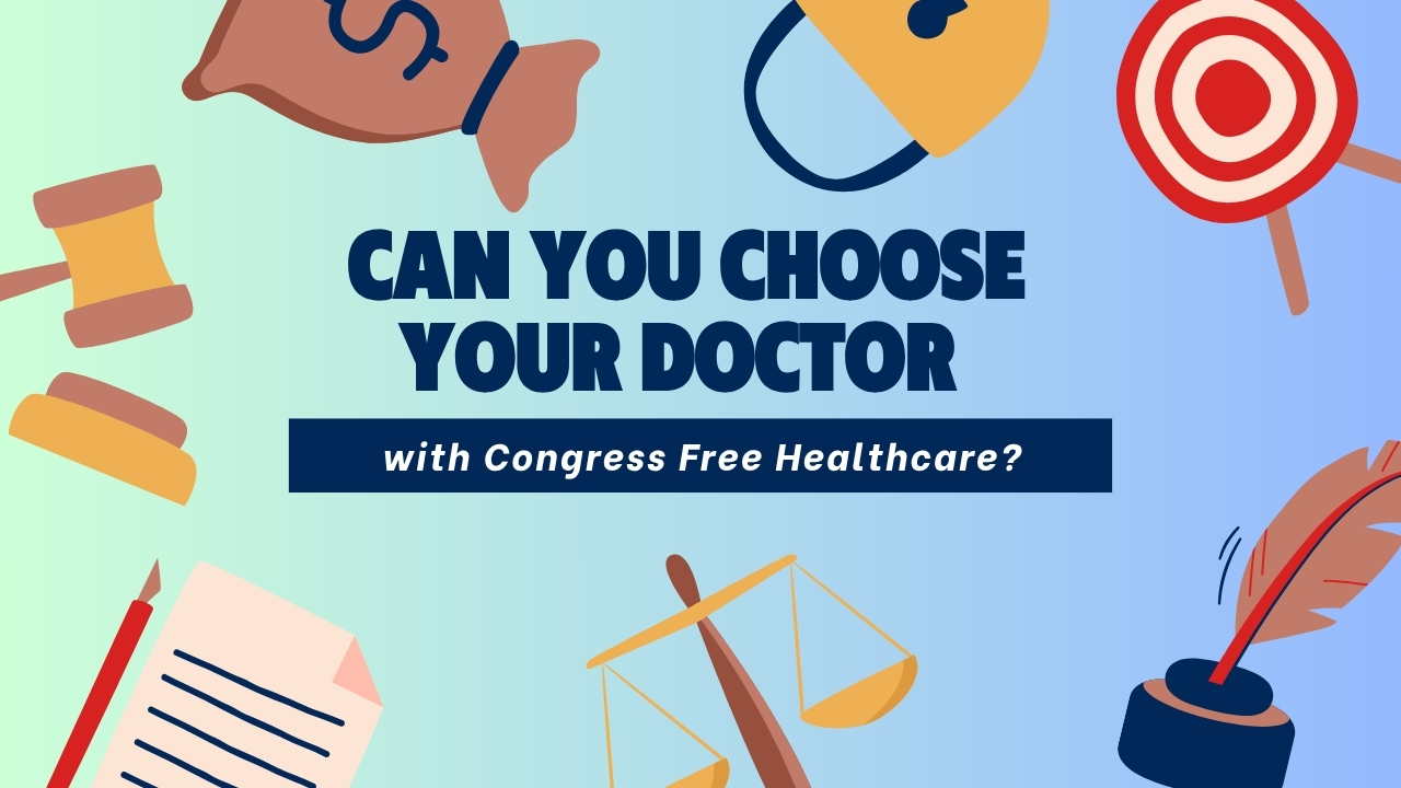 Can You Choose Your Doctor with Congress Free Healthcare?